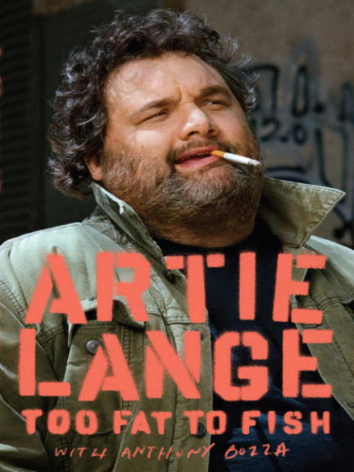 Title details for Too Fat to Fish by Artie Lange - Available